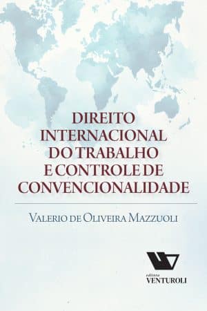 Direito Internacional do Trabalho e Controle de Convencionalidade