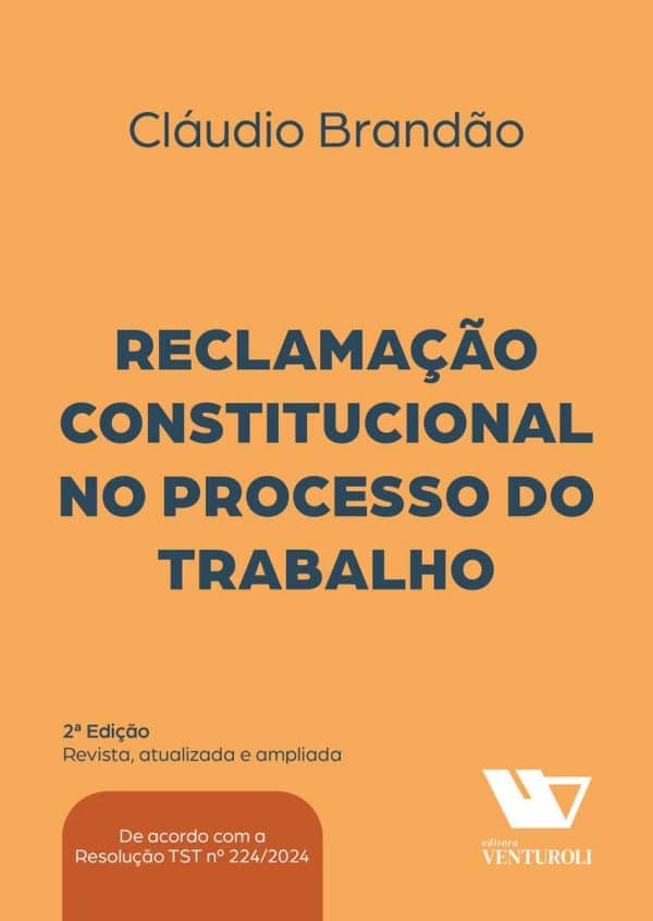 Reclamação Constitucional no Processo do Trabalho - 2ª Edição
