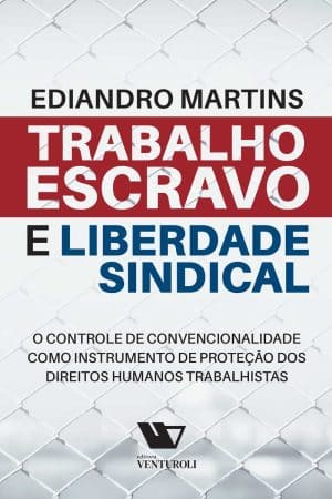 Trabalho Escravo e Liberdade Sindical