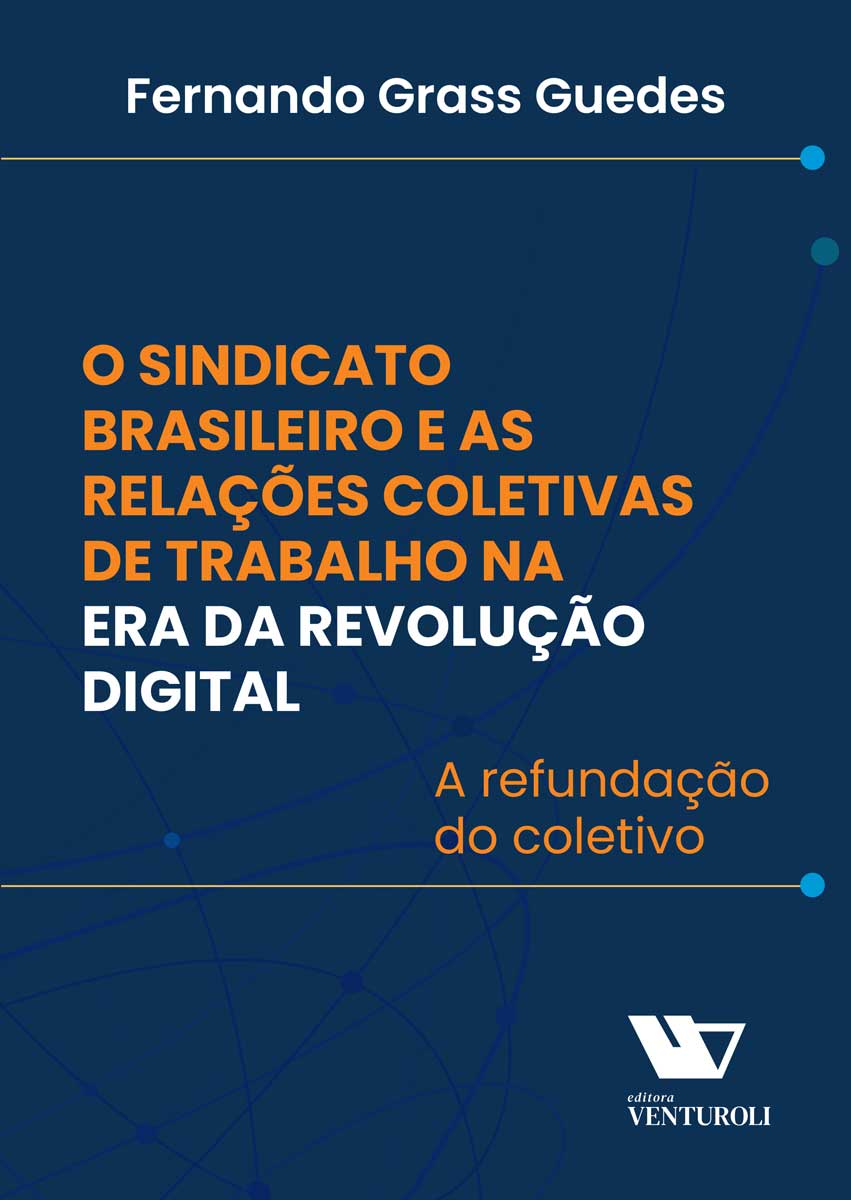 O sindicato brasileiro e as relações coletivas de trabalho na era da revolução digital