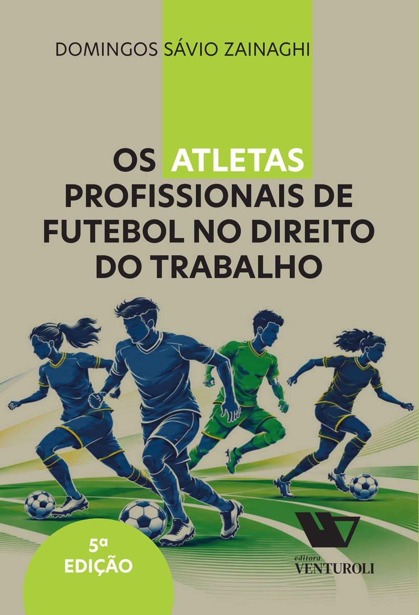 Os Atletas Profissionais do Futebol no Direito do Trabalho - 5ª edição