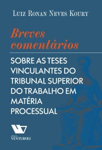 Breves comentários Sobre as Teses Vinculantes do Tribunal Superior do Trabalho em matéria processual