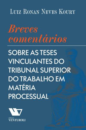 Breves comentários Sobre as Teses Vinculantes do Tribunal Superior do Trabalho em matéria processual